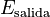 E_{\rm salida}