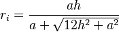r_i = \frac{a h}{a + \sqrt{12  h^2 + a^2}} 