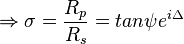 
\Rightarrow \sigma = \frac{R_p}{R_s} = tan\psi e^{i\Delta}