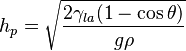 h_p = \sqrt{\frac {2 \gamma_{la}(1 - \cos \theta)}{g\rho}}