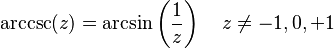 \arccsc(z) = \arcsin\left(\frac{1}{z}\right) \quad z \neq -1, 0, +1 