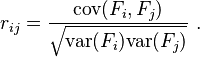  \ \qquad
r_{ij} = \frac{\mbox{cov}(F_i,F_j)}{\sqrt{\mbox{var}(F_i)\mbox{var}(F_j)}}\ .