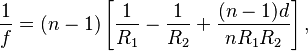  \frac{1}{f} = (n-1) \left[ \frac{1}{R_1} - \frac{1}{R_2} + \frac{(n-1)d}{n R_1 R_2} \right],