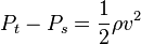 P_t-P_s={\frac{1}{2}} \rho v^2