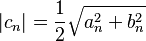 |c_{n}|=\frac{1}{2}\sqrt{a^2_n+b^2_n}