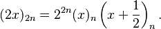 (2x)_{2n} = 2^{2n} (x)_n \left(x+\frac{1}{2}\right)_n. 