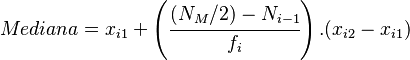 Mediana= x_{i1} + \left( \cfrac{(N_M/2)-N_{i-1}}{f_i} \right).(x_{i2}-x_{i1})