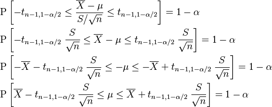 \begin{align}
    &\operatorname{P}\left[-t_{n-1,1-\alpha/2}\leq \frac{\overline{X}-\mu}{S/\sqrt{n}}\leq t_{n-1,1-\alpha/2}\right]=1-\alpha \\
    &\operatorname{P}\left[-t_{n-1,1-\alpha/2}\;\frac{S}{\sqrt{n}}\leq \overline{X}-\mu\leq t_{n-1,1-\alpha/2}\;\frac{S}{\sqrt{n}}\right]=1-\alpha \\
    &\operatorname{P}\left[-\overline{X}-t_{n-1,1-\alpha/2}\;\frac{S}{\sqrt{n}}\leq-\mu\leq-\overline{X}+t_{n-1,1-\alpha/2}\;\frac{S}{\sqrt{n}}\right]=1-\alpha \\
    &\operatorname{P}\left[\overline{X}-t_{n-1,1-\alpha/2}\;\frac{S}{\sqrt{n}}\leq\mu\leq\overline{X}+t_{n-1,1-\alpha/2}\;\frac{S}{\sqrt{n}}\right]=1-\alpha \\
\end{align}