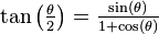 \tan\left(\tfrac{\theta}{2}\right) = \tfrac{\sin(\theta)}{1 + \cos(\theta)}