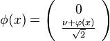 \phi(x)=\left(  \begin{array}{c} 0 \\ \frac{\nu+\varphi(x)}{\sqrt{2}} \\ \end{array}\right)