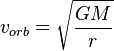 v_{orb}=\sqrt{{GM}\over{r}}