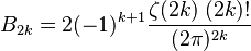 
   B_{2k} =
   2(-1)^{k+1} \frac{\zeta(2k) \; (2k)!}{(2\pi)^{2k}}
