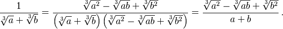 
  \frac{1}{\sqrt[3]{a} + \sqrt[3]{b}} =
  \frac{\sqrt[3]{a^2} - \sqrt[3]{ab} + \sqrt[3]{b^2}}{\left(\sqrt[3]{a} + \sqrt[3]{b}\right)\left(\sqrt[3]{a^2} - \sqrt[3]{ab} + \sqrt[3]{b^2}\right)} =
  \frac{\sqrt[3]{a^2} - \sqrt[3]{ab} + \sqrt[3]{b^2}}{a + b} \,.
