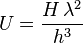 U = \frac{H\, \lambda^2}{h^3}