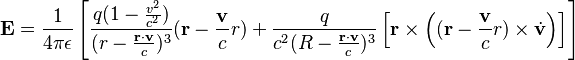 \mathbf{E} = \frac{1}{4\pi\epsilon} \left[
\frac{q(1-\frac{v^2}{c^2})}{(r-\frac{\mathbf{r}\cdot\mathbf{v}}{c})^3}(\mathbf{r}-\frac{\mathbf{v}}{c}r) + 
\frac{q}{c^2(R-\frac{\mathbf{r}\cdot\mathbf{v}}{c})^3} \left[ \mathbf{r}
\times \left( (\mathbf{r}-\frac{\mathbf{v}}{c}r) \times \dot{\mathbf{v}} \right) \right]
\right] 