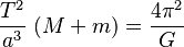 \frac{T^2}{a^3} \ (M+m)=\frac{4\pi^2}{G}