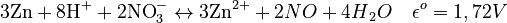 \mbox{3Zn} +\mbox{8H}^{+} +\mbox{2NO}^{-}_{3}  \leftrightarrow \mbox{3Zn}^{2+} + {2NO} +{4H}_2{O} \quad\epsilon^o = 1,72 V