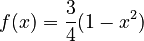  f (x) = \frac{3}{4} (1 - x^2) 