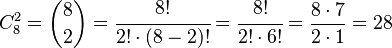
   C_{8}^2 =
   \binom{8}{2} =
   \cfrac{8!}{2! \cdot (8-2)!} =
   \cfrac{8!}{2! \cdot 6!} =
   \frac{8 \cdot 7}{2 \cdot 1} =
   28
