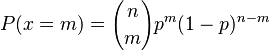 P(x = m)={n \choose m}p^m(1-p)^{n-m}