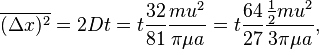 \overline{(\Delta x)^2}=2Dt=t\frac{32}{81}\frac{mu^2}{\pi\mu a}=t\frac{64}{27}\frac{\frac{1}{2}mu^2}{3\pi\mu a},