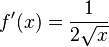 f'(x)=\frac1{2\sqrt x}