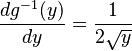 \frac{dg^{-1}(y)}{dy}=\frac{1}{2\sqrt{y}}