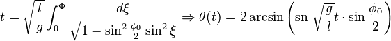 t = 
\sqrt{\frac{l}{g}} \int_0^{\Phi} \frac{d\xi}{\sqrt{1-\sin^2\frac{\phi_0}{2}\sin^2\xi}}
\Rightarrow \theta(t) = 2\arcsin \left(\mbox{sn}\ \sqrt{\frac{g}{l}}t \cdot \sin{\frac{\phi_0}{2}}\right)