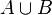 A \cup B