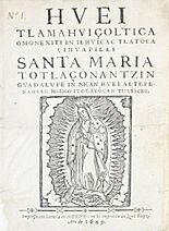 Archivo:Luis Lasso de la Vega - Nican Mopohua Hvei tlamahvçoltica amonexiti in ilhvicac tlatoca çihvapilli Santa María Totlaçonantizn 1649