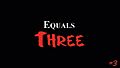 Equals Three