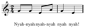 Nyah nyah nyah music notation