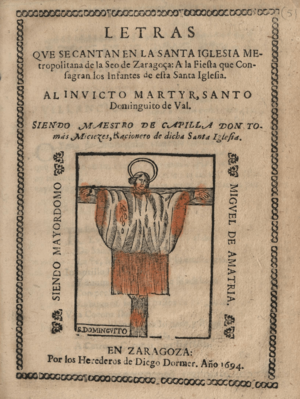 Archivo:Letras que se cantan en ... la Seo de Zaragoça a la fiesta que consagran los infantes de esta santa iglesia al ... martyr Santo Dominguito de Val siendo maestro de capilla Don Thomas Miciezes