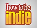 How to Be Indie