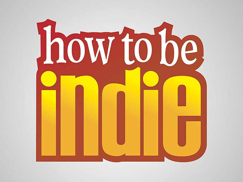 How to Be Indie