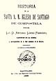 Historia de la Santa A. M. Iglesia de Santiago de Compostela por el Lic. D. Antonio López Ferreiro, canónigo de la misma, 1898