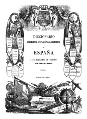 Archivo:Pascual Madoz (1845 primera edición) Diccionario geográfico-estadístico-histórico de España y sus posesiones de Ultramar, portada