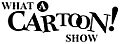 What a Cartoon! Show logo