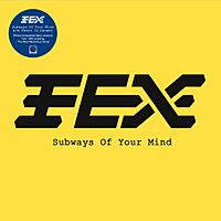 Cover of FEX - Subways of Your Mind.jpg
