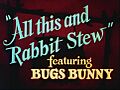All this and rbbit stew title card